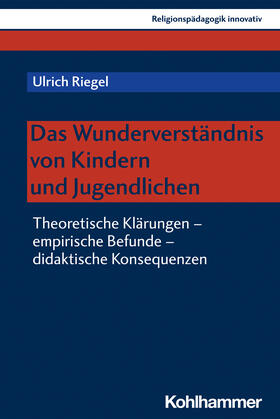 Riegel / Burrichter |  Das Wunderverständnis von Kindern und Jugendlichen | Buch |  Sack Fachmedien