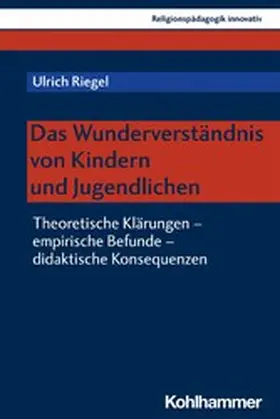 Riegel / Burrichter / Grümme | Das Wunderverständnis von Kindern und Jugendlichen | E-Book | www.sack.de
