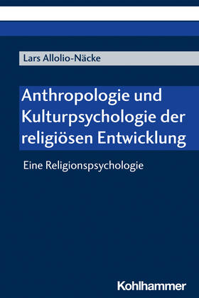 Allolio-Näcke | Anthropologie und Kulturpsychologie der religiösen Entwicklung | Buch | 978-3-17-041050-3 | sack.de