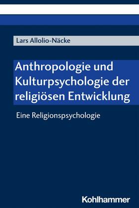 Allolio-Näcke |  Anthropologie und Kulturpsychologie der religiösen Entwicklung | eBook | Sack Fachmedien