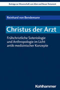 von Bendemann / Dietrich / Scoralick |  Bendemann, R: Christus der Arzt | Buch |  Sack Fachmedien