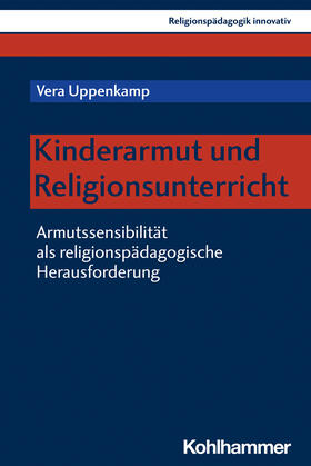 Uppenkamp / Burrichter | Kinderarmut und Religionsunterricht | Buch | 978-3-17-041060-2 | sack.de