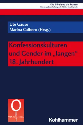 Gause / Caffiero / Fischer |  Konfessionskulturen und Gender im "langen" 18. Jahrhundert | Buch |  Sack Fachmedien