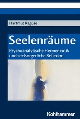 Raguse / Dällenbach / Munz |  Seelenräume | eBook | Sack Fachmedien