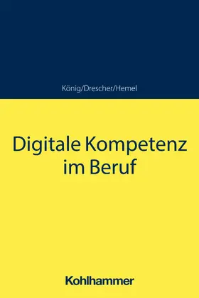 König / Drescher / Hemel |  Digitale Kompetenz im Beruf | Buch |  Sack Fachmedien