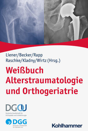 Liener / Becker / Rapp | Weißbuch Alterstraumatologie und Orthogeriatrie | Buch | 978-3-17-041174-6 | sack.de