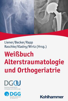 Liener / Becker / Rapp |  Weißbuch Alterstraumatologie und Orthogeriatrie | eBook | Sack Fachmedien