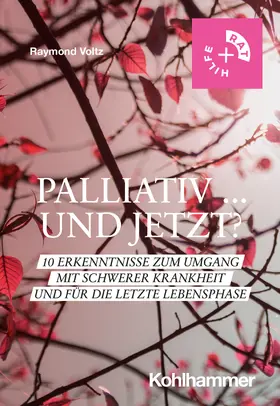 Voltz |  Palliativ ... und jetzt? | Buch |  Sack Fachmedien