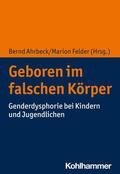 Ahrbeck / Felder |  Geboren im falschen Körper | eBook | Sack Fachmedien