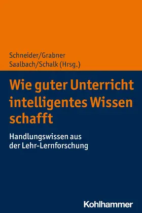 Schneider / Grabner / Saalbach | Wie guter Unterricht intelligentes Wissen schafft | E-Book | sack.de