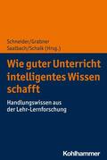 Schneider / Grabner / Saalbach |  Wie guter Unterricht intelligentes Wissen schafft | eBook | Sack Fachmedien
