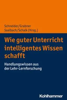 Schalk / Grabner / Saalbach |  Wie guter Unterricht intelligentes Wissen schafft | eBook | Sack Fachmedien