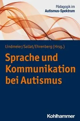 Lindmeier / Sallat / Ehrenberg | Sprache und Kommunikation bei Autismus | E-Book | www.sack.de
