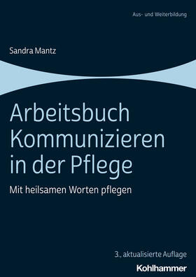 Mantz | Arbeitsbuch Kommunizieren in der Pflege | Buch | 978-3-17-041298-9 | sack.de