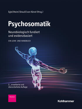 Egle / Heim / Strauß |  Psychosomatik - neurobiologisch fundiert und evidenzbasiert | Buch |  Sack Fachmedien