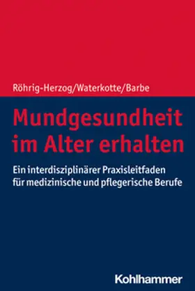 Röhrig-Herzog / Waterkotte / Barbe |  Mundgesundheit im Alter erhalten | eBook | Sack Fachmedien