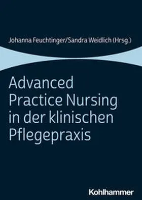 Feuchtinger / Weidlich |  Advanced Practice Nursing in der klinischen Pflegepraxis | Buch |  Sack Fachmedien