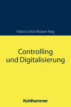 Ulrich / Rieg |  Controlling und Digitalisierung | Buch |  Sack Fachmedien