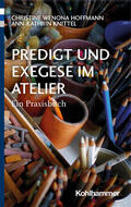 Hoffmann / Knittel |  Predigt und Exegese im Atelier | Buch |  Sack Fachmedien