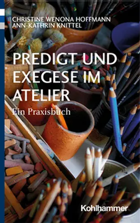 Hoffmann / Knittel |  Predigt und Exegese im Atelier | eBook | Sack Fachmedien
