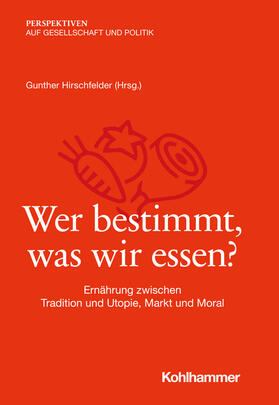 Hirschfelder | Wer bestimmt, was wir essen? | Buch | 978-3-17-041674-1 | sack.de
