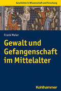 Meier |  Gewalt und Gefangenschaft im Mittelalter | Buch |  Sack Fachmedien