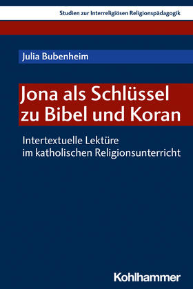 Bubenheim / Kraml / Sejdini | Jona als Schlüssel zu Bibel und Koran | Buch | 978-3-17-041812-7 | sack.de