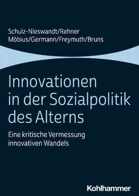 Schulz-Nieswandt / Rehner / Möbius |  Innovationen in der Sozialpolitik des Alterns | Buch |  Sack Fachmedien