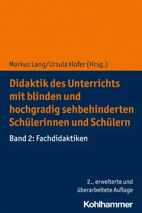 Lang / Hofer |  Didaktik des Unterrichts mit Blinden und hochgradig sehbehinderten Schülerinnen und Schülern. Band 02 | Buch |  Sack Fachmedien