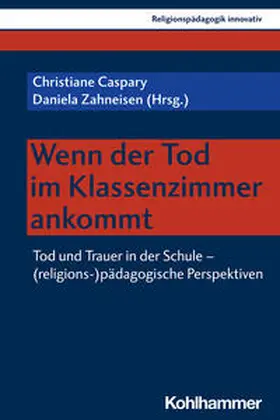 Caspary / Zahneisen / Burrichter |  Wenn der Tod im Klassenzimmer ankommt | Buch |  Sack Fachmedien