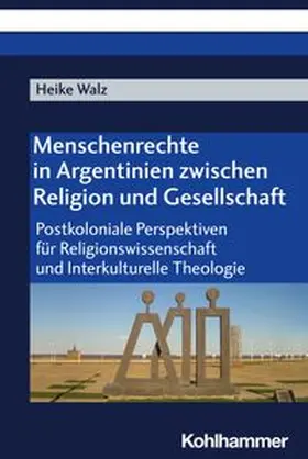 Walz |  Menschenrechte in Argentinien zwischen Religion und Gesellschaft | eBook | Sack Fachmedien