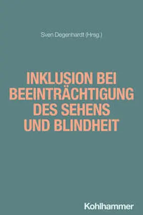 Degenhardt |  Inklusion bei Beeinträchtigung des Sehens und Blindheit | Buch |  Sack Fachmedien