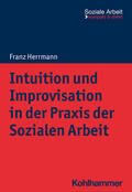 Herrmann |  Intuition und Improvisation in der Praxis der Sozialen Arbeit | Buch |  Sack Fachmedien