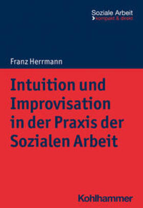 Herrmann / Bieker / Engel | Intuition und Improvisation in der Praxis der Sozialen Arbeit | E-Book | sack.de