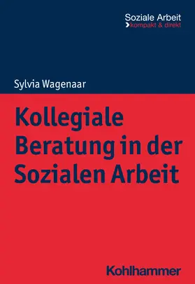 Wagenaar / Bieker / Engel |  Kollegiale Beratung in der Sozialen Arbeit | Buch |  Sack Fachmedien