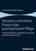 Tschinke / Rogner |  Recovery-orientierte Praxis in der psychiatrischen Pflege | eBook | Sack Fachmedien