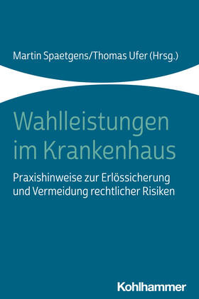 Spaetgens / Ufer |  Wahlleistungen im Krankenhaus | Buch |  Sack Fachmedien