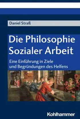 Straß |  Die Philosophie Sozialer Arbeit | eBook | Sack Fachmedien
