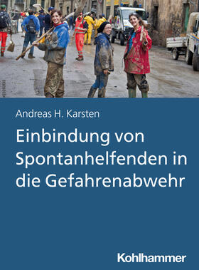 Karsten | Einbindung von Spontanhelfenden in die Gefahrenabwehr | Buch | 978-3-17-042270-4 | sack.de