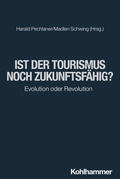 Pechlaner / Schwing |  Ist der Tourismus noch zukunftsfähig? | Buch |  Sack Fachmedien