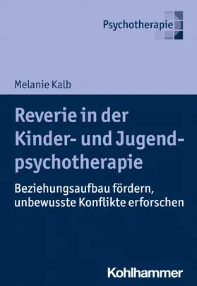 Kalb |  Reverie in der Kinder- und Jugendlichenpsychotherapie | Buch |  Sack Fachmedien