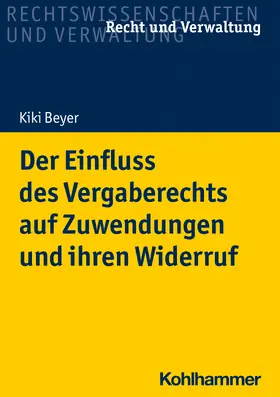 Beyer |  Der Einfluss des Vergaberechts auf Zuwendungen und ihren Widerruf | Buch |  Sack Fachmedien