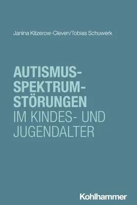 Kitzerow-Cleven / Schuwerk |  Autismus-Spektrum-Störungen im Kindes- und Jugendalter | Buch |  Sack Fachmedien