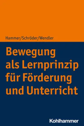 Hammer / Schröder / Wendler |  Bewegung als Lernprinzip für Förderung und Unterricht | eBook | Sack Fachmedien