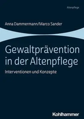 Dammermann / Sander | Gewaltprävention in der Altenpflege | Buch | 978-3-17-042421-0 | sack.de