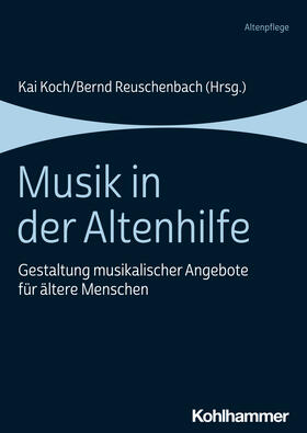 Koch / Reuschenbach | Musik in der Altenhilfe | Buch | 978-3-17-042424-1 | sack.de