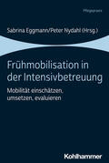 Eggmann / Nydahl |  Frühmobilisation in der Intensivbetreuung | Buch |  Sack Fachmedien