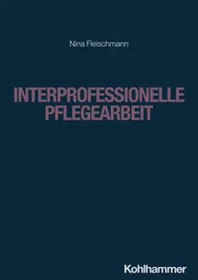Fleischmann / Lademann / Büker |  Interprofessionelle Pflegearbeit | eBook | Sack Fachmedien