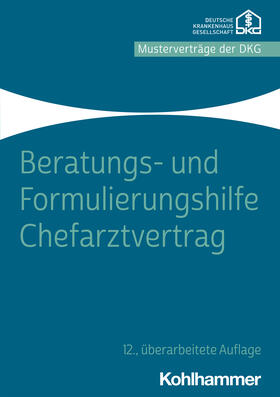 Krankenhausgesellschaft / Deutsche Krankenhausgesellschaft e.V. | Beratungs- und Formulierungshilfe Chefarztvertrag | Buch | 978-3-17-042442-5 | sack.de