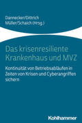 Dannecker / Dittrich / Müller |  Das krisenresiliente Krankenhaus und MVZ | Buch |  Sack Fachmedien